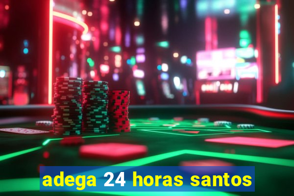 adega 24 horas santos